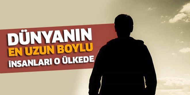 Dünyanın en uzun insanları o ülkede yaşıyor