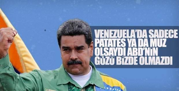 Maduro: ABD gözlerini zenginliğimize dikmiş
