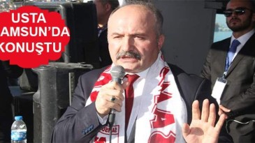 Erhan Usta: Samsun’un prangalarını söküp atacağız