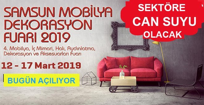 SAMSUN MOBİLYA VE DEKORASYON FUARI AÇILIYOR