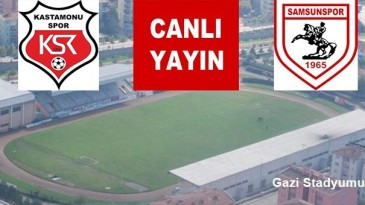 KASTAMONU – SAMSUNSPOR MAÇI HANGİ KANALDA SAAT KAÇTA?