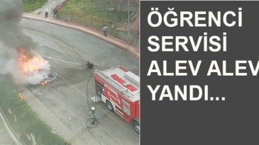 SON DAKİKA…ÖĞRENCİ SERVİSİ ALEV ALEV YANDI
