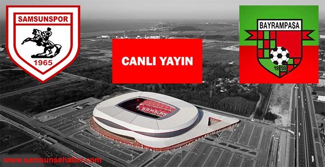 SAMSUNSPOR – BAYRAMPAŞA MAÇI HANGİ KANALDA?