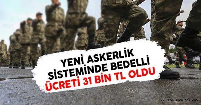 Yeni Askerlik Sistemi… Bedelli Askerlik Ücreti 31 Bin TL Oldu