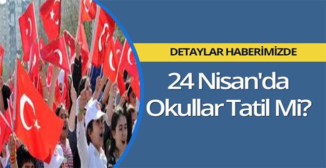 24 Nisan tatil mi ?