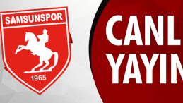 Samsunspor maçı canlı yayın