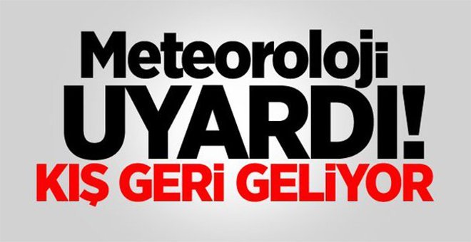 Meteoroloji uyardı: Soğuk hava geliyor!