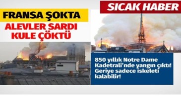 Notre Dame Katedrali’nde yangın çıktı