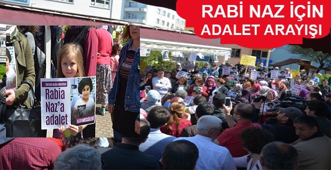 Rabia Naz için adalet arıyorlar