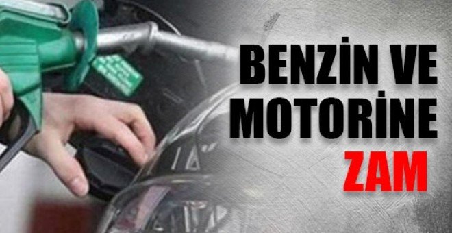 Benzin ve motorine yine zam geliyor