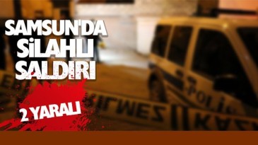 Son Dakika…Havza’da silahlı saldırı!