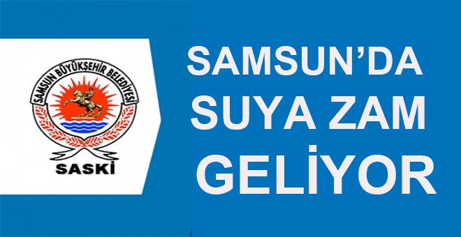 Samsun’da Su fiyatları otomatiğe bağlanıyor!