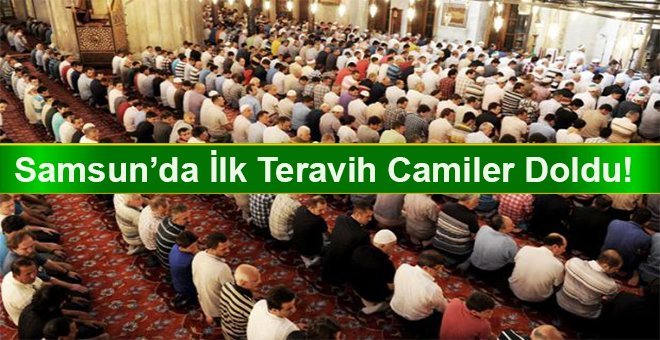Samsun’da ilk teravih heyecanı!