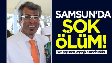 Samsun’da spor yaparken hayatını kaybetti!