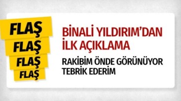 Binali Yıldırım’dan ilk açıklama! Tebrik ediyorum