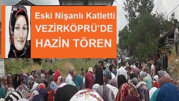 Samsun’da eski nişanlı kurbanı genç kız toprağa verildi
