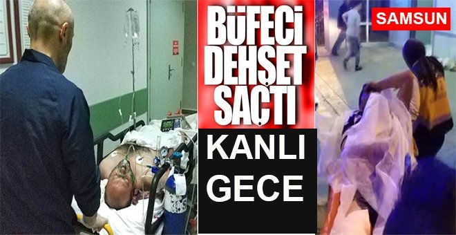 Samsun’da büfeci dehşet saçtı!