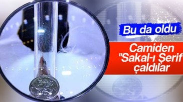 Sakal-ı Şerif’i çaldılar!