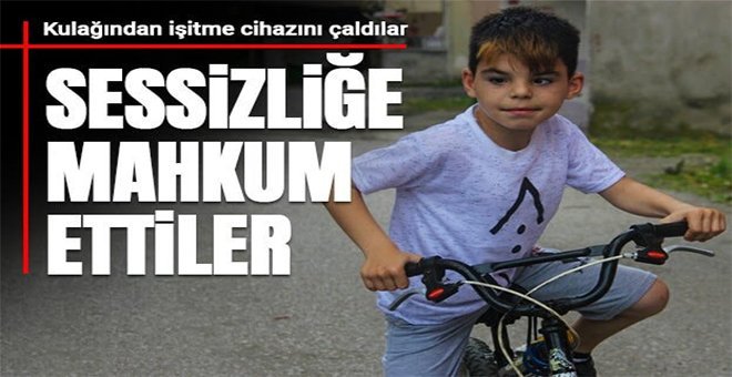 Emircan’ın işitme cihazını çaldılar!