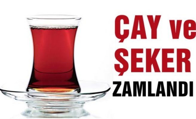 Çay ve şekere zam geldi! 