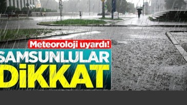 Samsun’da 4 ilçe için sel uyarısı
