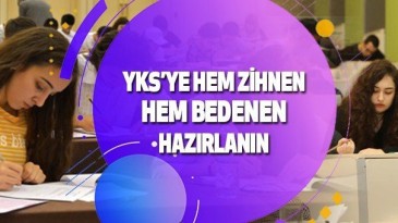 YKS’ye Hem Zihnen Hem Bedenen Hazırlanın