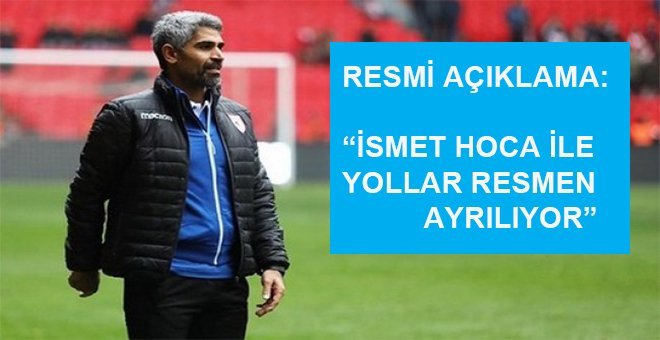 Öztopal: İsmet Hoca ile yollarımızı ayırma kararı aldık