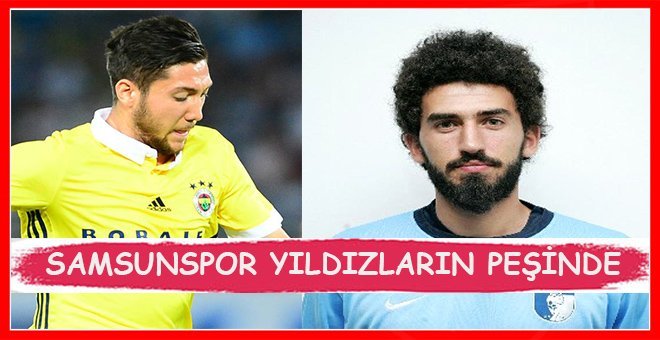 Samsunspor iki ismin peşinde!