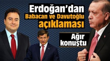 Erdoğan’dan Babacan ve Davutoğlu açıklaması
