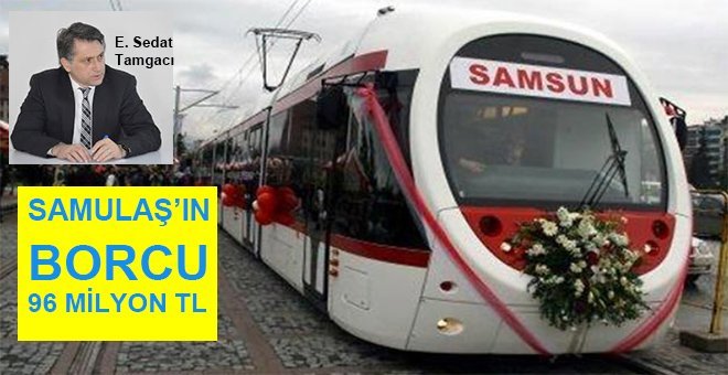 Tamgacı: Samulaş zarar ediyor!