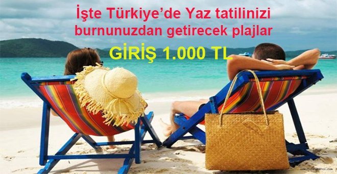 Ege ve Akdeniz’in plajları cep yakıyor!
