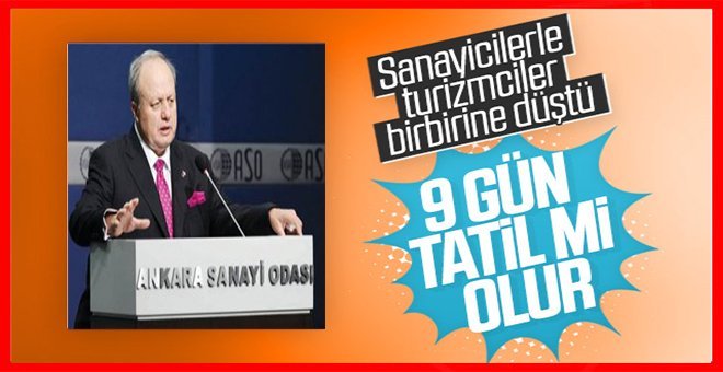 Sanayiciler 9 gün tatil istemiyor!