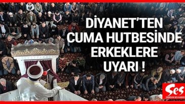 Diyanet’ten cuma hutbesinde erkeklere uyarı !