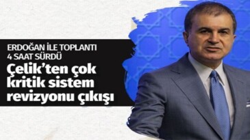 Çelik’ten kritik “sistem” açıklamaları!