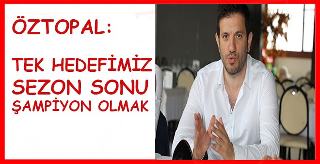 Öztopal: Tüm takımlara saygı duyuyoruz!