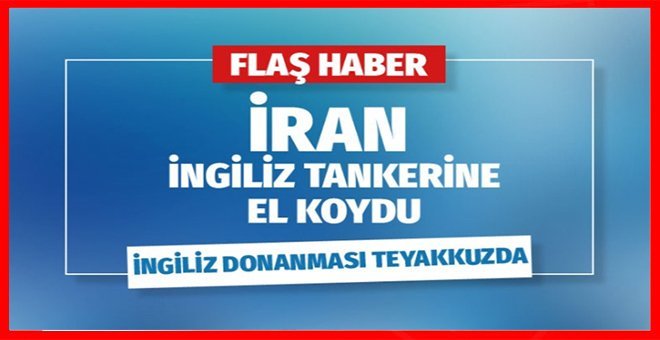 İran, İngiliz bandıralı tankere el koydu