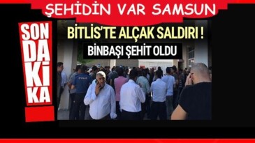 Samsunlu Binbaşı şehit oldu!