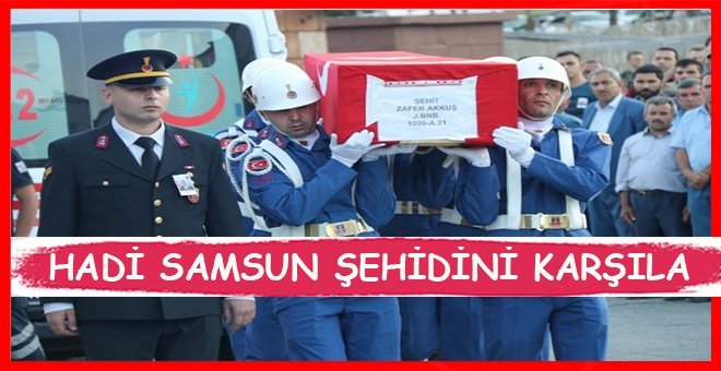 Samsunlu şehit Zafer Akkuş Samsun’a uğurlandı