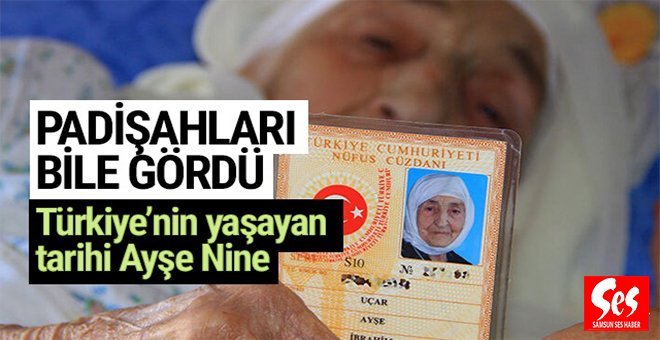 3 padişah gören Ayşe Nine