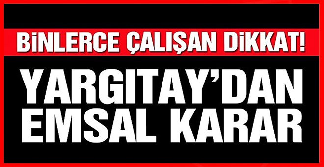 Binlerce SGK’lı çalışan dikkat! Yargıtay’dan emsal karar