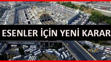 Esenler Otogarı için yeni karar !