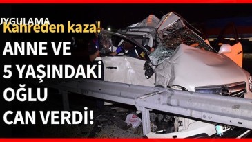Anne ve 5 yaşındaki oğlu can verdi