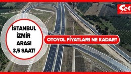 İşte İstanbul-İzmir Otoyol geçiş ücretleri