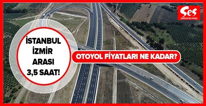 İşte İstanbul-İzmir Otoyol geçiş ücretleri
