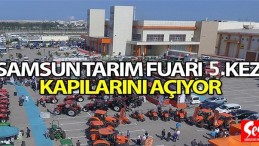 Tarımın kalbi Samsun’da atacak!
