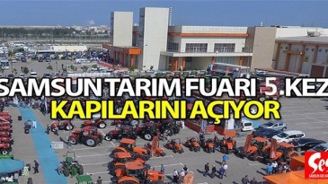 Tarımın kalbi Samsun’da atacak!