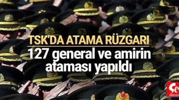 127 general ve amiralin ataması yapıldı