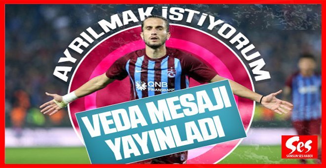 Yusuf Yazıcı veda mesajjı yayınladı