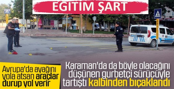 Yol vermediği yayayı kalbinden bıçaklayarak öldürdü