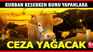 Kurban kesme kurallarına uymayanlara ceza yağacak